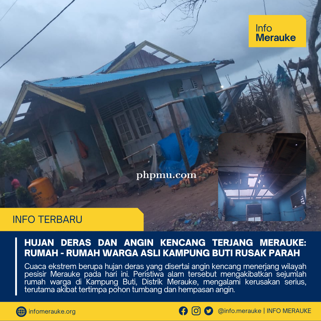 Hujan Deras Dan Angin Kencang Terjang Merauke : Rumah - Rumah Warga Asli Kampung Buti Rusak Parah